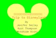 Trip to Disneyland By Jenifer Smiley Kurt Thompson Motohide Oishi