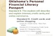 Oklahomas Personal Financial Literacy Passport © 2008. Oklahoma State Department of Education. All rights reserved. 1 Teacher Presentation Series 8 Standard