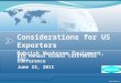 8th Annual Global California Conference June 23, 2011 Considerations for US Exporters Bobrick Washroom Equipment, Inc