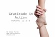 Gratitude in Action Romans 12:3-8 By David Turner 