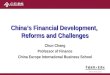 Chinas Financial Development, Reforms and Challenges Chun Chang Professor of Finance China Europe International Business School