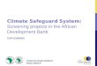 AFRICAN DEVELOPMENT BANK GROUP TOM DOWNING Climate Safeguard System: Screening projects in the African Development Bank