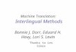 Machine Translation: Interlingual Methods Thanks to Les Sikos Bonnie J. Dorr, Eduard H. Hovy, Lori S. Levin