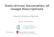 Data-driven Generation of Image Descriptions Vicente Ordonez-Roman The State University of New York Previously: Advisor: Tamara Berg
