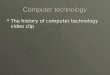 Computer technology The history of computer technology video clip The history of computer technology video clip The history of computer technology video