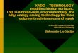 XADO – TECHNOLOGY modifies friction surfaces. This is a brand-new, environmentally friendly, energy saving technology for the equipment maintenance and