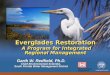 US Army Corps of Engineers Everglades Restoration A Program for Integrated Regional Management Garth W. Redfield, Ph.D. Chief Environmental Scientist,