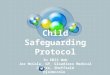 Child Safeguarding Protocol In EMIS Web Jez McCole, GP, Gleadless Medical Centre, Sheffield @jezmccole