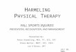 H ARMELING P HYSICAL T HERAPY FALL SPORTS INJURIES PREVENTION, RECOGNITION, AND MANAGEMENT JULY 30, 2009 Presented By: Peter Harmeling, MED, PT, SCS, ATC