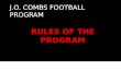 J.O. COMBS FOOTBALL PROGRAM. CONTACT LIST OF COACHES VARSITY JUNIOR VARSITY FRESHMEN RULES SCHEDULES GAME SHOES