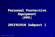 1 Rochester Institute of Technology Personal Protective Equipment (PPE) 29CFR1910 Subpart I
