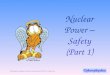 Garfield graphics are copyrighted and reproduced with kind permission of PAWS Inc. All rights reserved Nuclear Power – Safety (Part 1)