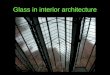 Glass in interior architecture. Until the 1750s glass was only made in small sizes due to the difficulty of manufacturing larger pieces. this spun glass