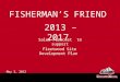 FISHERMANS FRIEND 2013 – 2017 Sales Forecast to support Fleetwood Site Development Plan May 3, 2012