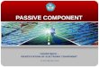 PASSIVE COMPONENT COMPETENCE : IDENTIFICATION OF ELECTRONIC COMPONENT By. SETYO SMK MUH.3 YOGYA