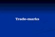 Trade-marks. Trade-marks A trade-mark is any mark which identifies the source of the wares A trade-mark is any mark which identifies the source of the