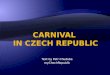 Text by Petr Chudoba myChechRepublic. CARNIVAL IN CZECH REPUBLIC