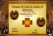 This place is holy… House of God & Gate of Heaven The Liturgy of the Dedication of a Church