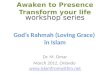 Gods Rahmah (Loving Grace) in Islam Dr. M. Omar March 2012, Orlando   Awaken to Presence Transform your life