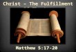 Christ – The Fulfillment Of The Law Matthew 5:17-20