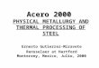 Acero 2000 Acero 2000 PHYSICAL METALLURGY AND THERMAL PROCESSING OF STEEL Ernesto Gutierrez-Miravete Rensselaer at Hartford Monterrey, Mexico, Julio, 2000