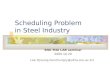 Scheduling Problem in Steel Industry SNU MAI LAB seminar 2000.10.20 Lee Hyoung Gon(hungry@ultra.snu.ac.kr)
