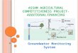 ASSAM AGRICULTURAL COMPETITIVENESS PROJECT- A DDITIONAL F INANCING Groundwater Monitoring System 1