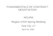 FUNDAMENTALS OF CONTRACT NEGOTIATION NCURA Region VI/VII Spring Meeting Park City, UT April 24, 2007