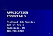 APPLICATION ESSENTIALS Flathead Job Service 427 1 st Ave E Kalispell, MT 406-758-6200 1