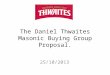 The Daniel Thwaites Masonic Buying Group Proposal. 25/10/2013