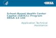 School-Based Health Center Capital (SBHCC) Program HRSA-13-140 Application Technical Assistance