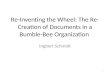 Re-Inventing the Wheel: The Re- Creation of Documents in a Bumble-Bee Organization Ingbert Schmidt 1