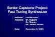Senior Capstone Project: Fast Tuning Synthesizer Member: Nathan Roth Advisors: Dr. Huggins Dr. Shastry Mr. James Jensen Date:December 9, 2003