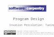 Invasion Percolation: Tuning Copyright © Software Carpentry 2010 This work is licensed under the Creative Commons Attribution License See 