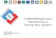 COMMANDoptimize: Maintaining & Tuning Your System Andrew Dyment Adyment@commandalkon.com (905) 870 1410