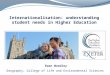 Internationalisation: understanding student needs in Higher Education Geography, College of Life and Environmental Sciences Ewan Woodley