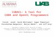 CUDACL: A Tool for CUDA and OpenCL Programmers Ferosh Jacob 1, David Whittaker 2, Sagar Thapaliya 2, Purushotham Bangalore 2, Marjan Memik 32, and Jeff