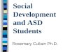 Social Development and ASD Students Rosemary Cullain Ph.D