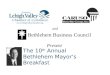 The 10 th Annual Bethlehem Mayors Breakfast Bethlehem Business Council Present and