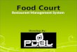 Food Court Restaurant Management System Develop By: