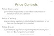 Price Controls government regulations to set either a maximum or minimum price for a product Price Ceiling a government regulation stipulating the maximum