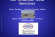 JKL Aviation Grid Services Dusty Harbage – Aviation Program Leader Brian Schoettmer – Asst. Aviation Program Leader