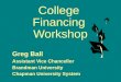 College Financing Workshop Greg Ball Assistant Vice Chancellor Brandman University Chapman University System