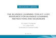 THE BLENDED LEARNING TOOLKIT: A DIY RESOURCE FOR BLENDED LEARNING INSTRUCTORS AND DESIGNERS Dr. Kelvin Thompson Dr. Linda Futch University of Central Florida
