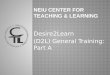 Desire2Learn (D2L) General Training: Part A. The D2L Environment: Your Course Materials Watch for references to the printable guides on training- session