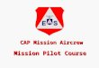 CAP Mission Aircrew Mission Pilot Course CAP Mission Aircrew Mission Pilot Course