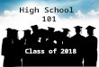 High School 101 Class of 2018. High School Assessments Service Learning Credit Requirements Career Preparation