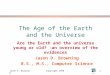 Jason D. BrowningCopyright 19981 The Age of the Earth and the Universe Jason D. Browning B.S., M.S., Computer Science Are the Earth and the universe young