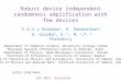 Robust device independent randomness amplification with few devices F.G.S.L Brandao 1, R. Ramanathan 2 A. Grudka 3, K. 4, M. 5,P. 6 Horodeccy 1 Department