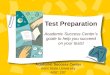 Test Preparation Academic Success Centers guide to help you succeed on your tests! Academic Success Center Kent State University MSC 207